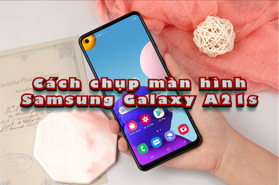 Hướng dẫn cách chụp màn hình điện thoại Samsung Galaxy A21s | Hướng Dẫn AZ